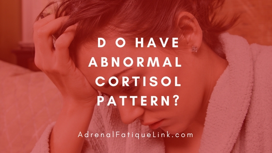 Are you suffering from Abnormal Cortisol Pattern?